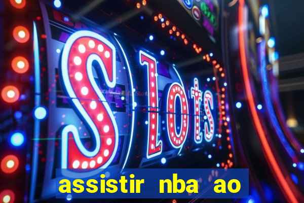 assistir nba ao vivo multicanais